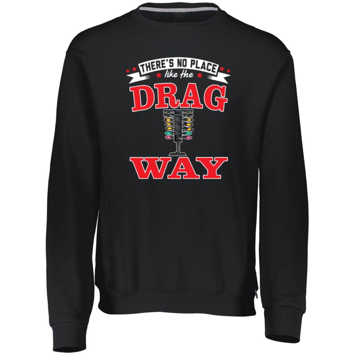 There's No Place Like The Dragway Dri-Power Fleece Crewneck Sweatshirt