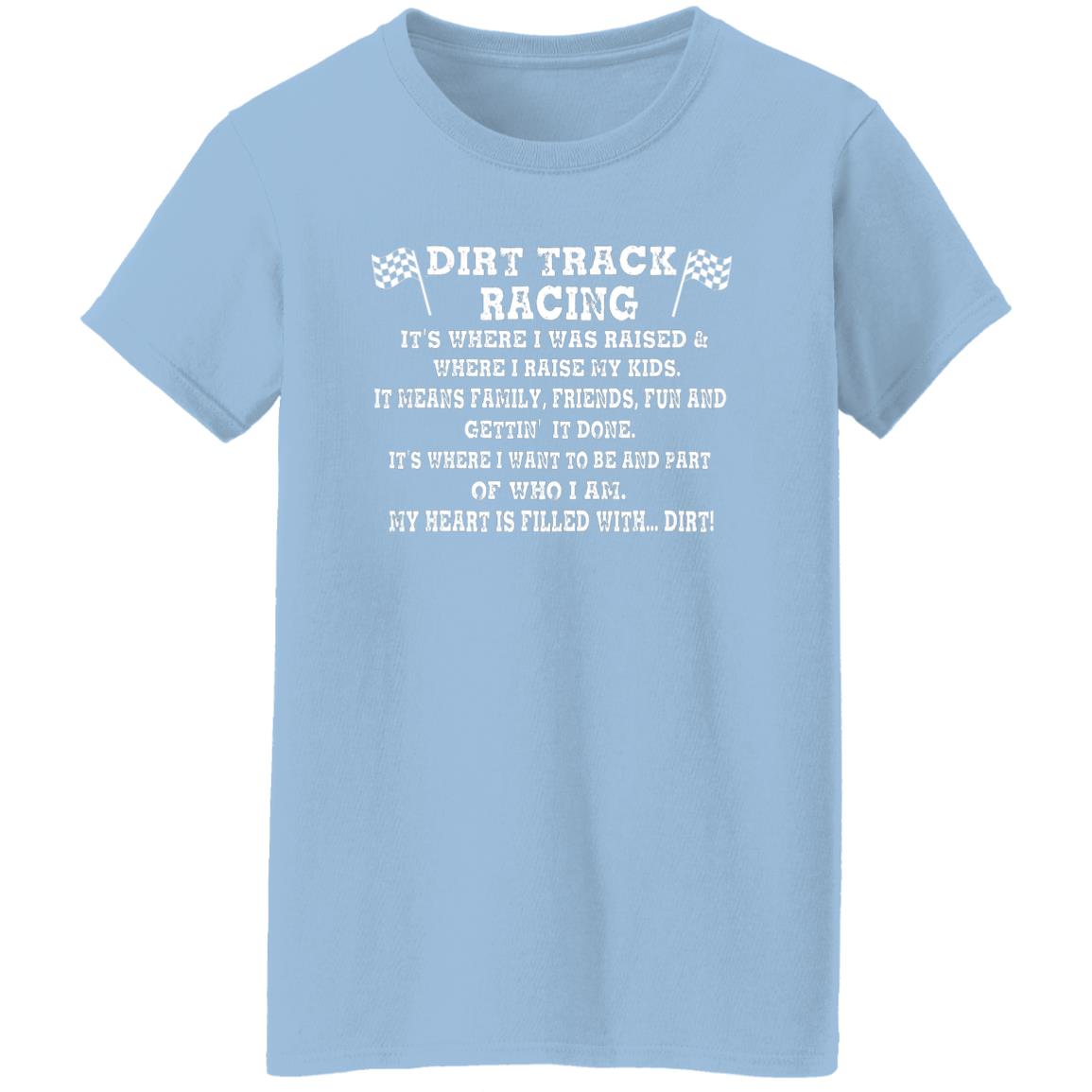 Dirt Track Racing It's Where I Was Raised Ladies' 5.3 oz. T-Shirt