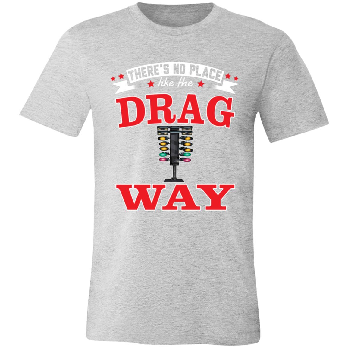 There's No Place Like The Dragway Unisex Jersey Short-Sleeve T-Shirt