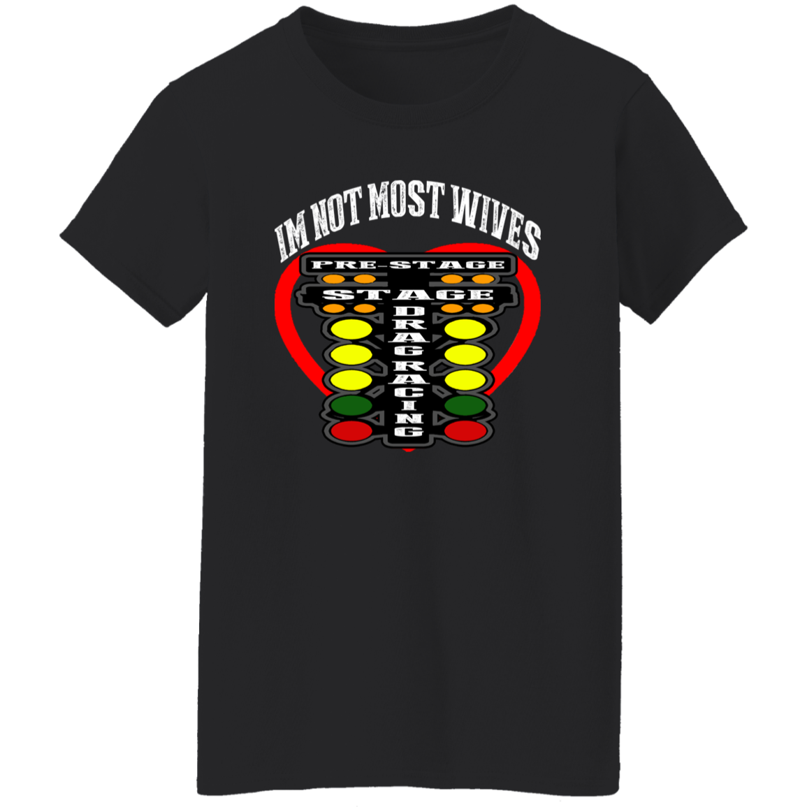 I'm Not Most Wives Drag Racing Ladies' 5.3 oz. T-Shirt