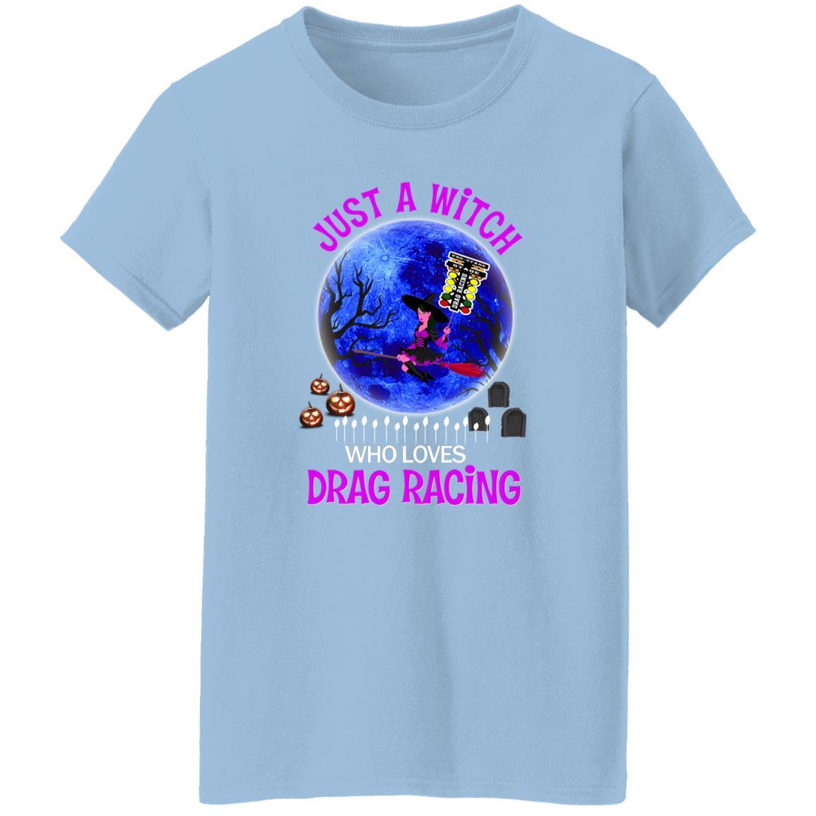 Just A Witch Who Loves Drag Racing Ladies' 5.3 oz. T-Shirt