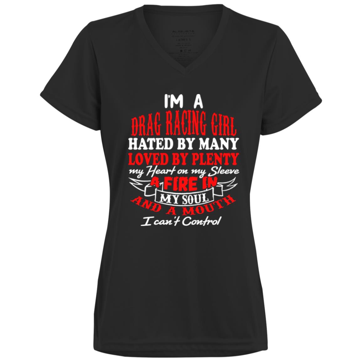 I'm A Drag Racing Girl Hated By Many Loved By Plenty Ladies’ Moisture-Wicking V-Neck Tee