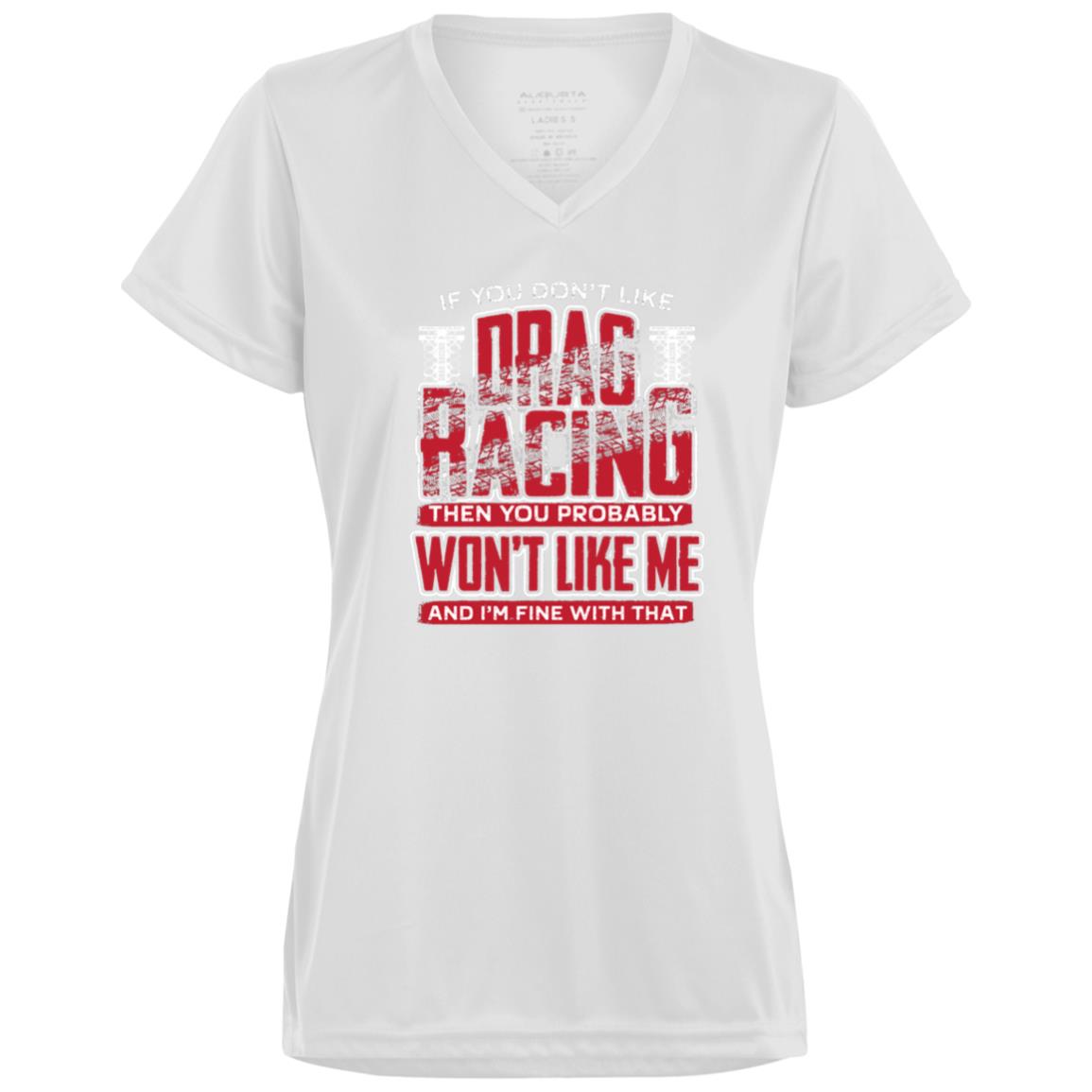 If You Don't Like Drag Racing Ladies’ Moisture-Wicking V-Neck Tee