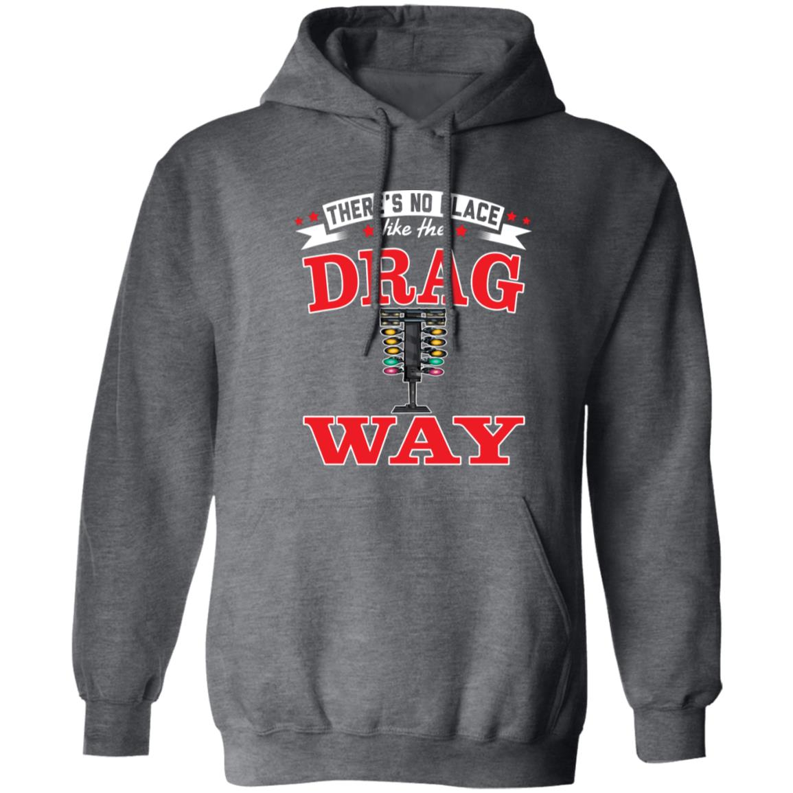 There's No Place Like The Dragway Pullover Hoodie 8 oz (Closeout)