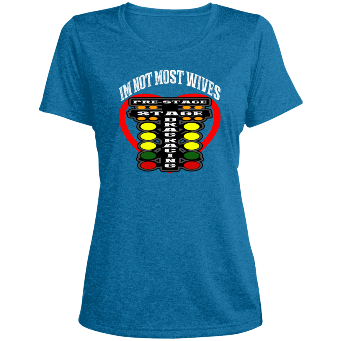 I'm Not Most Wives Drag Racing Ladies' Heather Scoop Neck Performance Tee