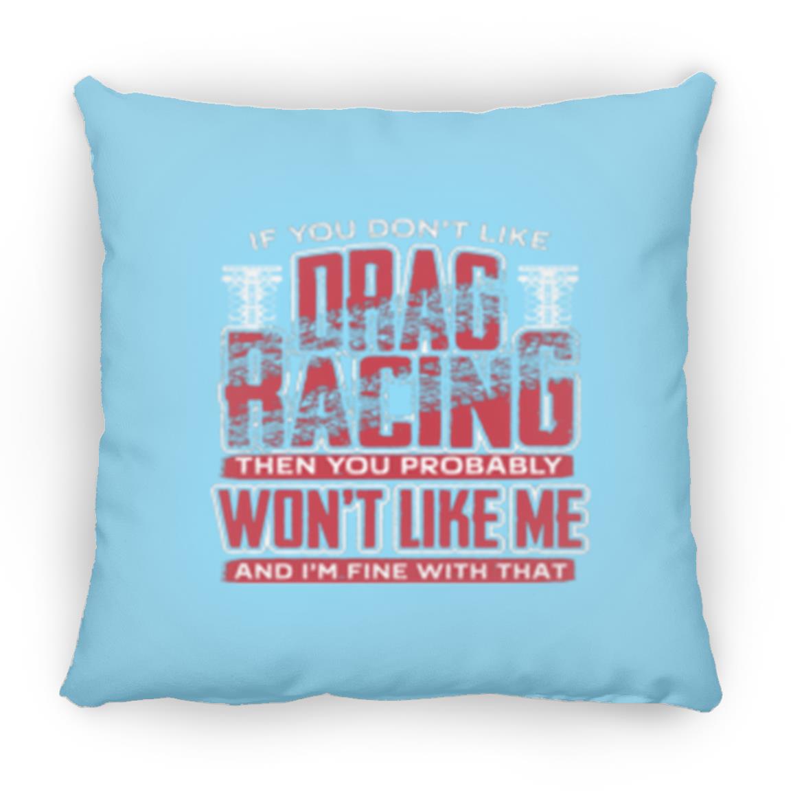 If You Don't Like Drag Racing Large Square Pillow