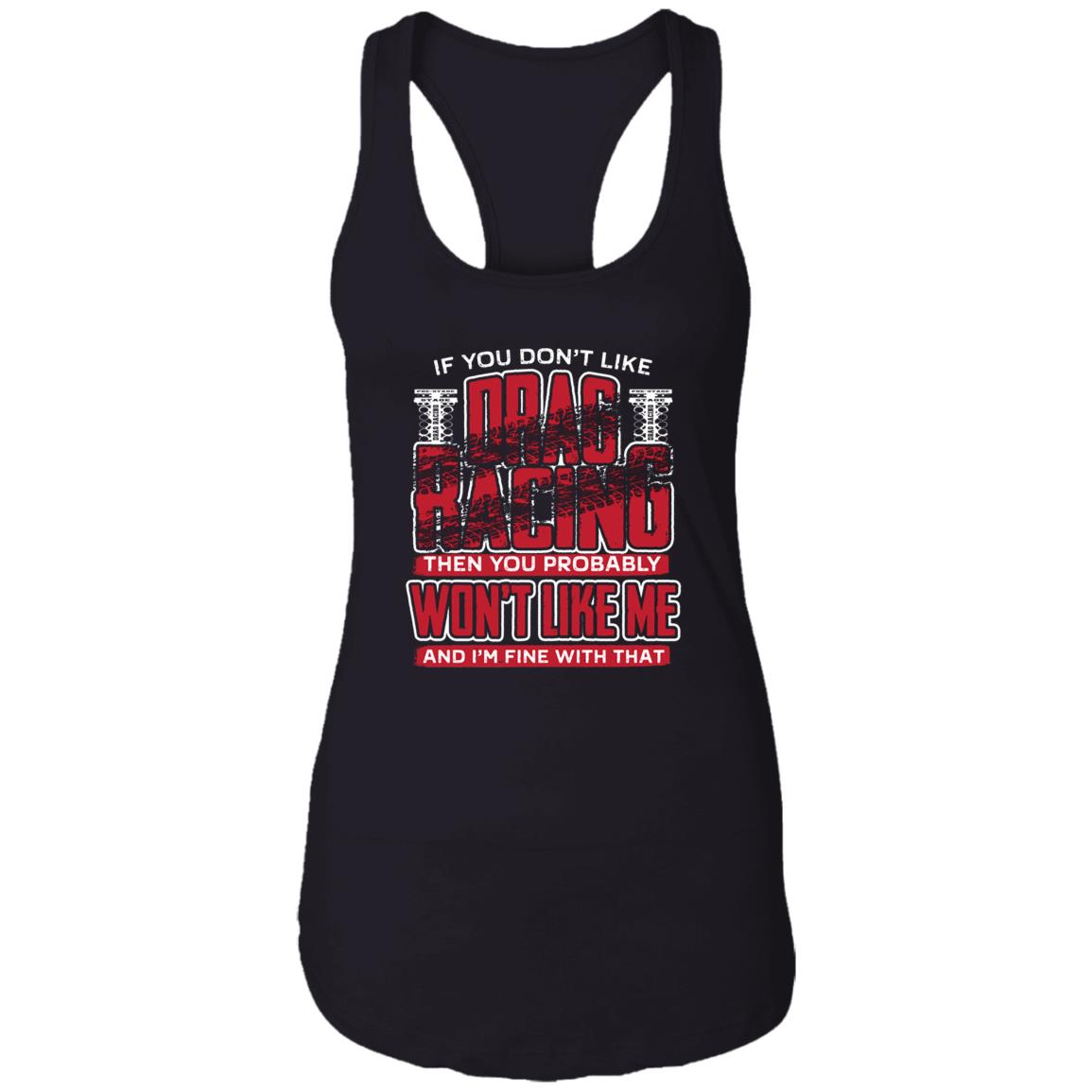 If You Don't Like Drag Racing Ladies Ideal Racerback Tank