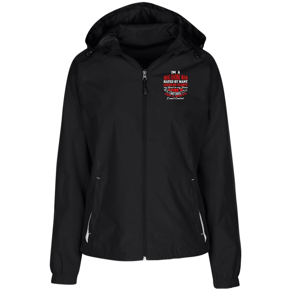 I'm A Drag Racing Mom Hated By Many Loved By Plenty Ladies' Jersey-Lined Hooded Windbreaker