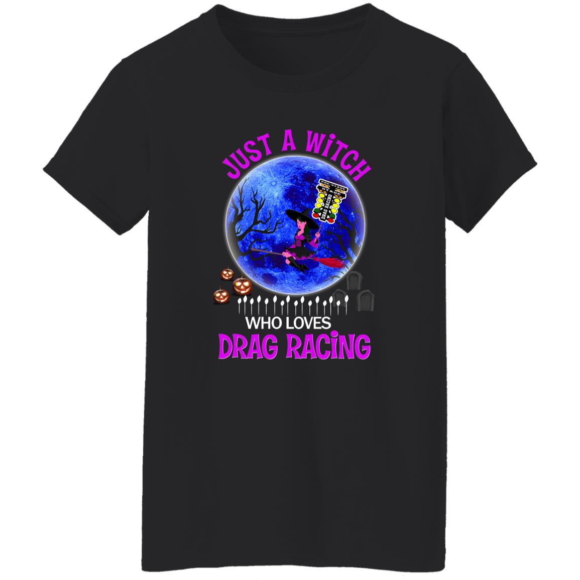 Just A Witch Who Loves Drag Racing Ladies' 5.3 oz. T-Shirt