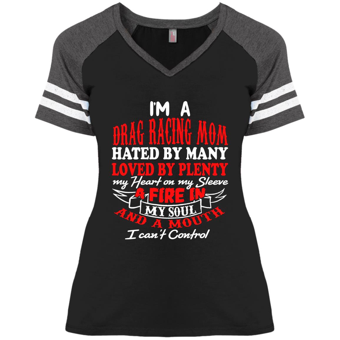 I'm A Drag Racing Mom Hated By Many Loved By Plenty Ladies' Game V-Neck T-Shirt