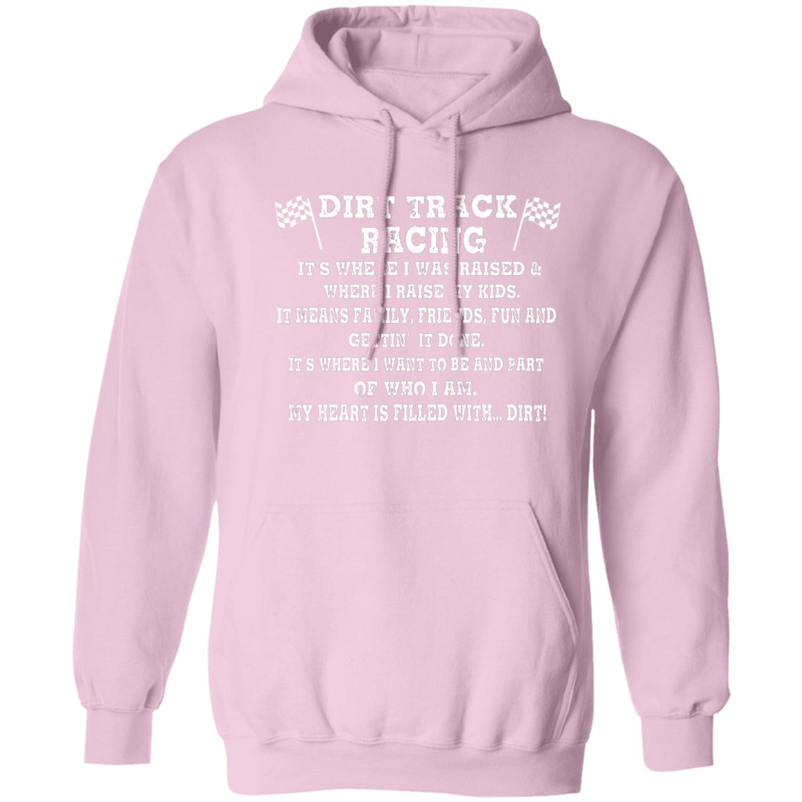 Dirt Track Racing It's Where I Was Raised Pullover Hoodie 8 oz (Closeout)