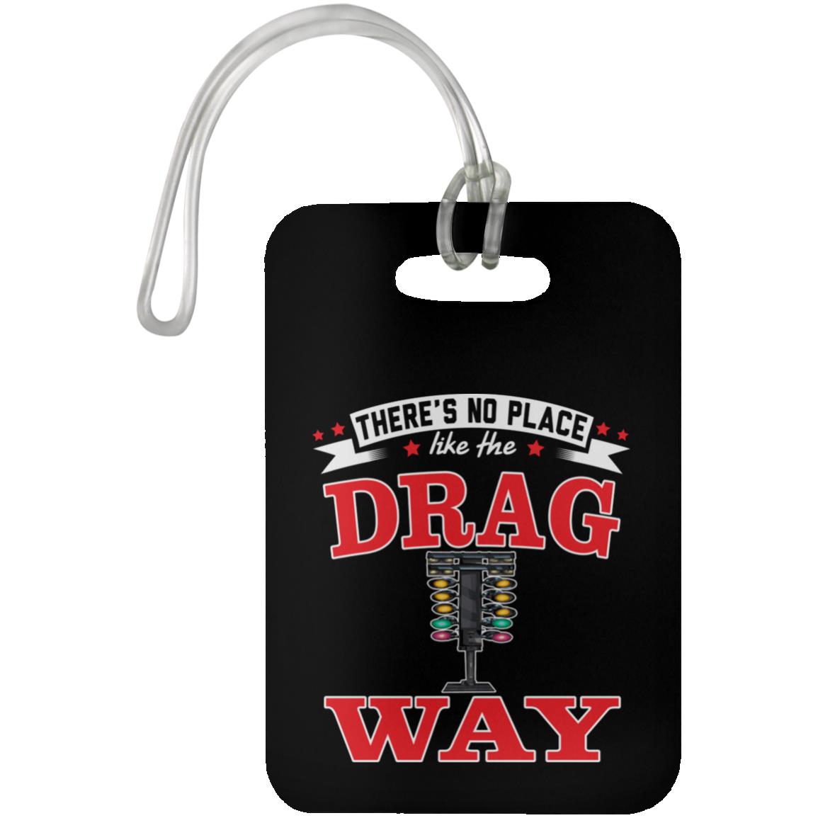 There's No Place Like The Dragway Luggage Bag Tag