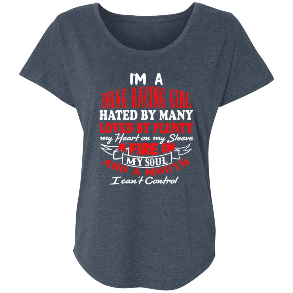 I'm A Drag Racing Girl Hated By Many Loved By Plenty Ladies' Triblend Dolman Sleeve