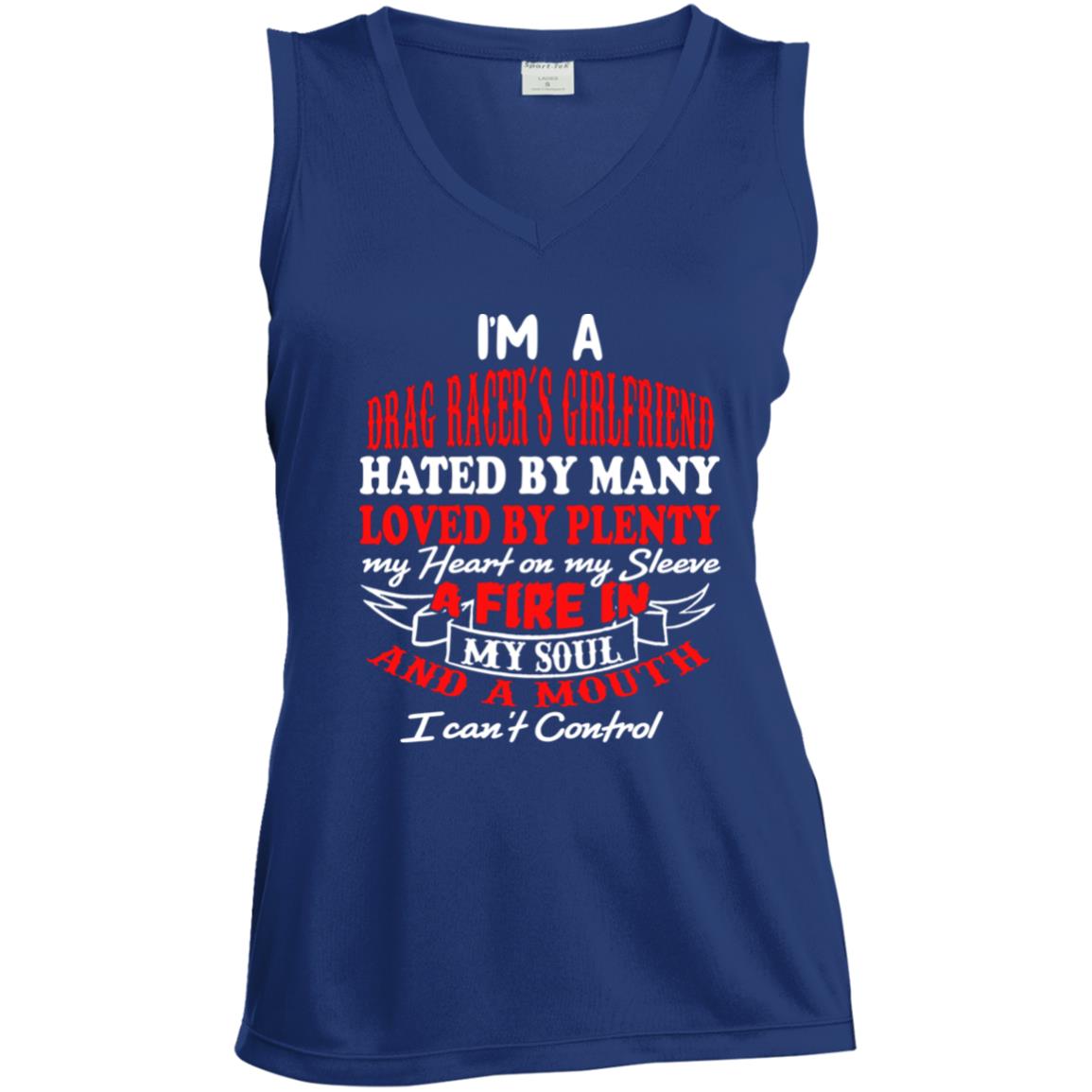 I'm A Drag Racer's Girlfriend Hated By Many Loved By Plenty Ladies' Sleeveless V-Neck Performance Tee