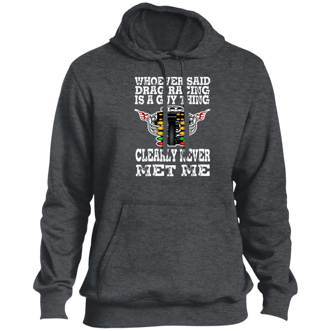 Whoever Said Drag Racing Is A Guy Thing Tall Pullover Hoodie