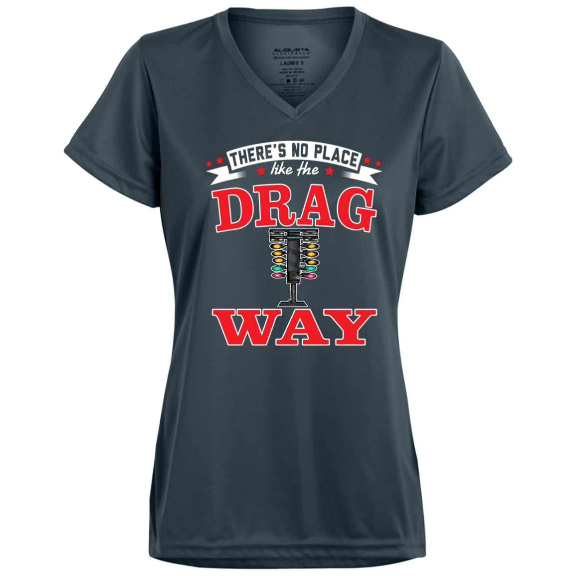 There's No Place Like The Dragway Women's Moisture-Wicking V-Neck Tee
