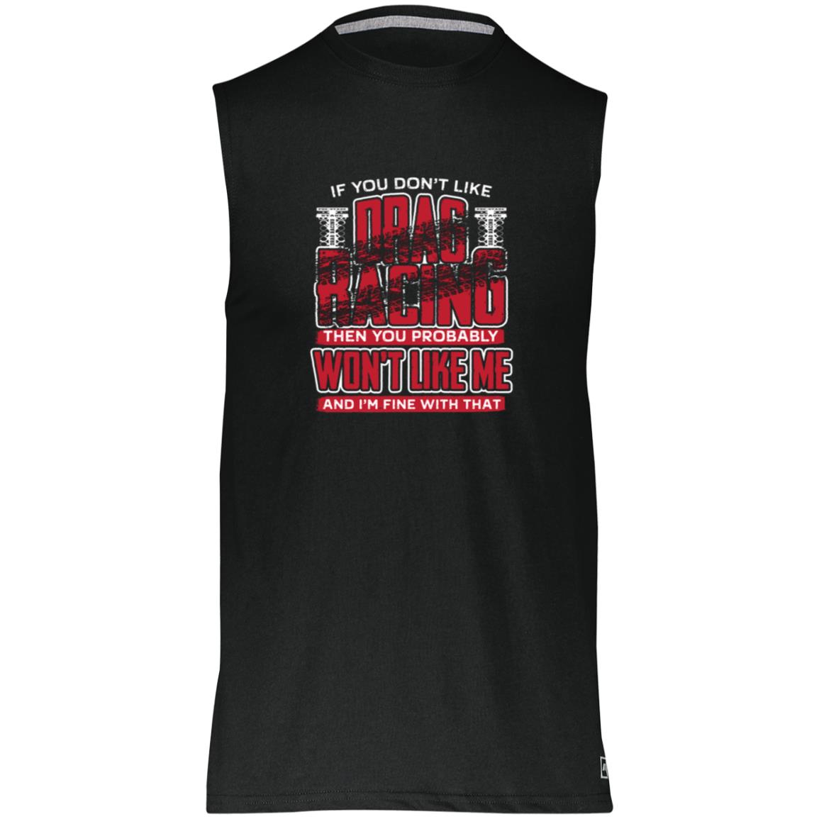 If You Don't Like Drag Racing Essential Dri-Power Sleeveless Muscle Tee