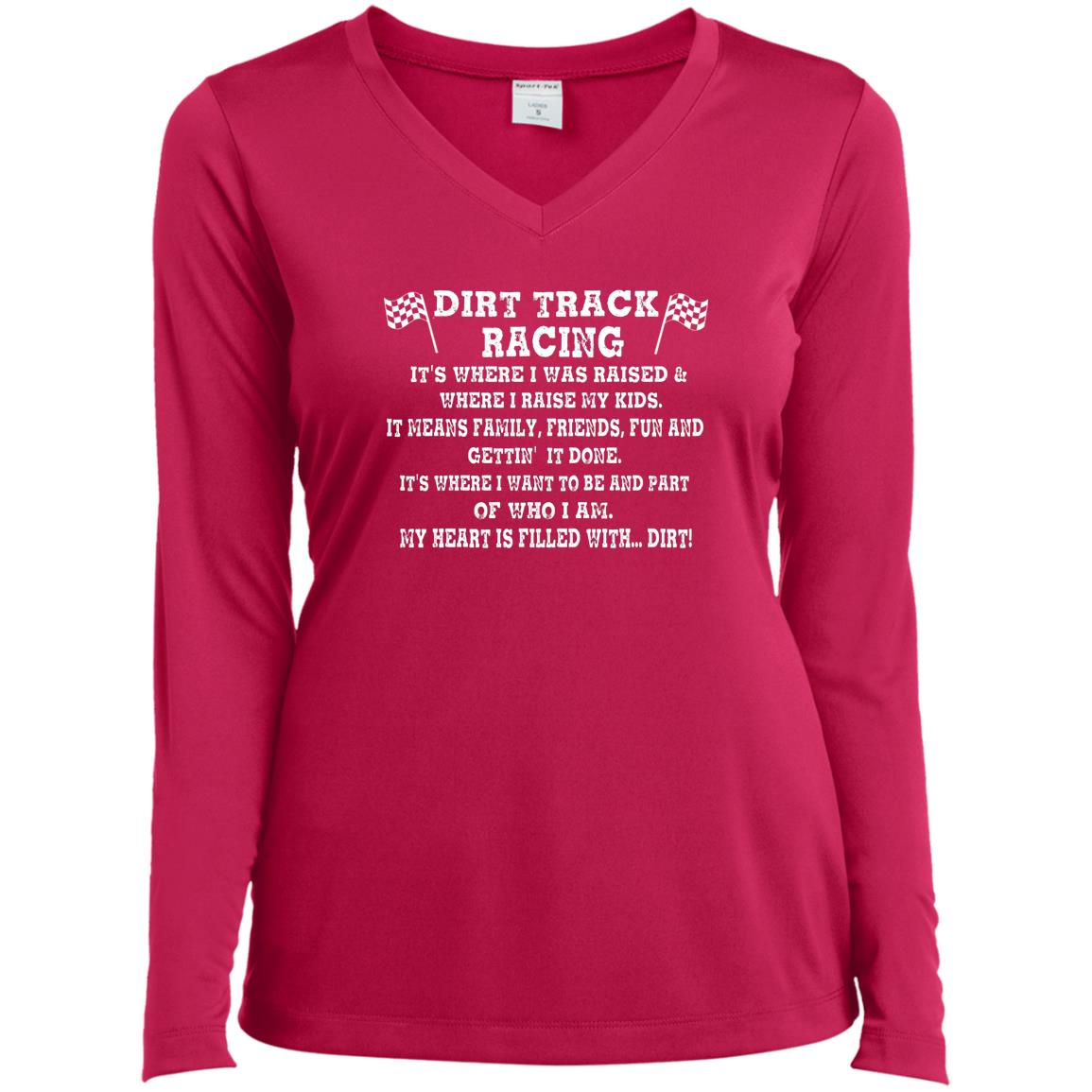 Dirt Track Racing It's Where I Was Raised Ladies’ Long Sleeve Performance V-Neck Tee