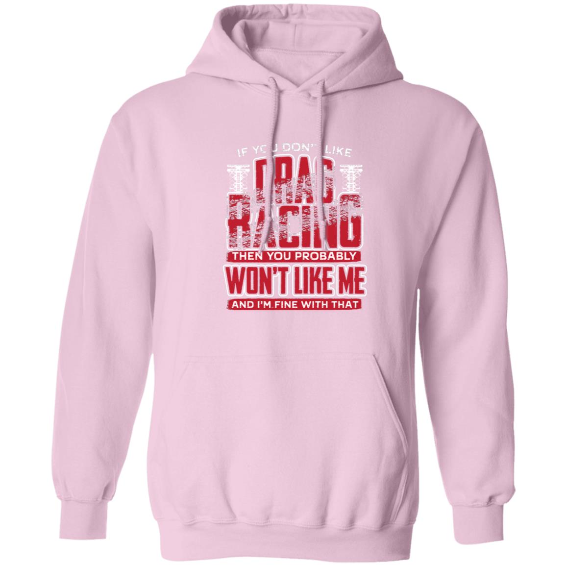 If You Don't Like Drag Racing Pullover Hoodie 8 oz (Closeout)