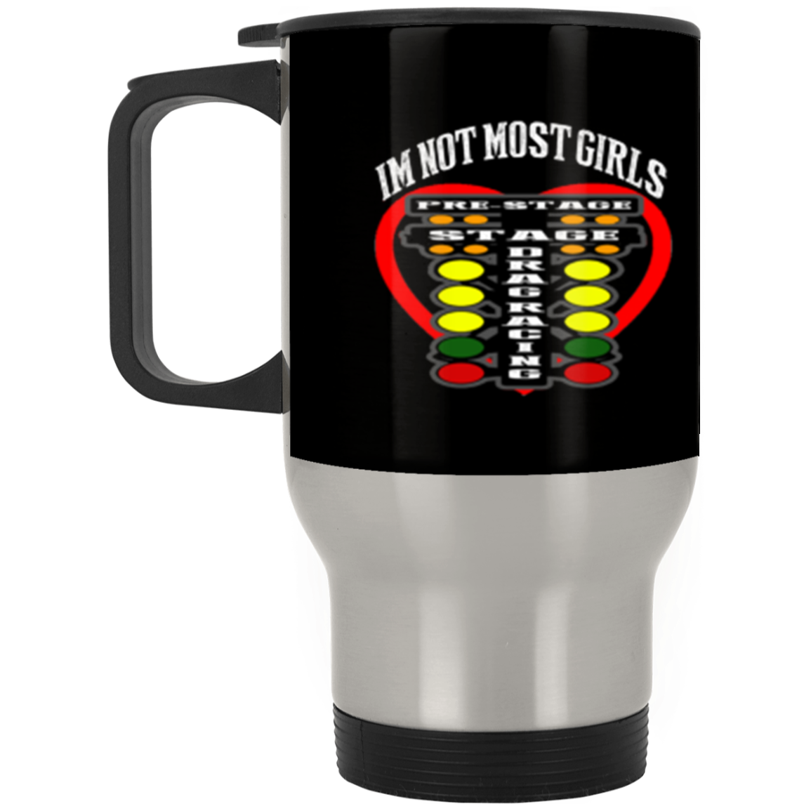 I'm Not Most Girls Drag Racing Silver Stainless Travel Mug