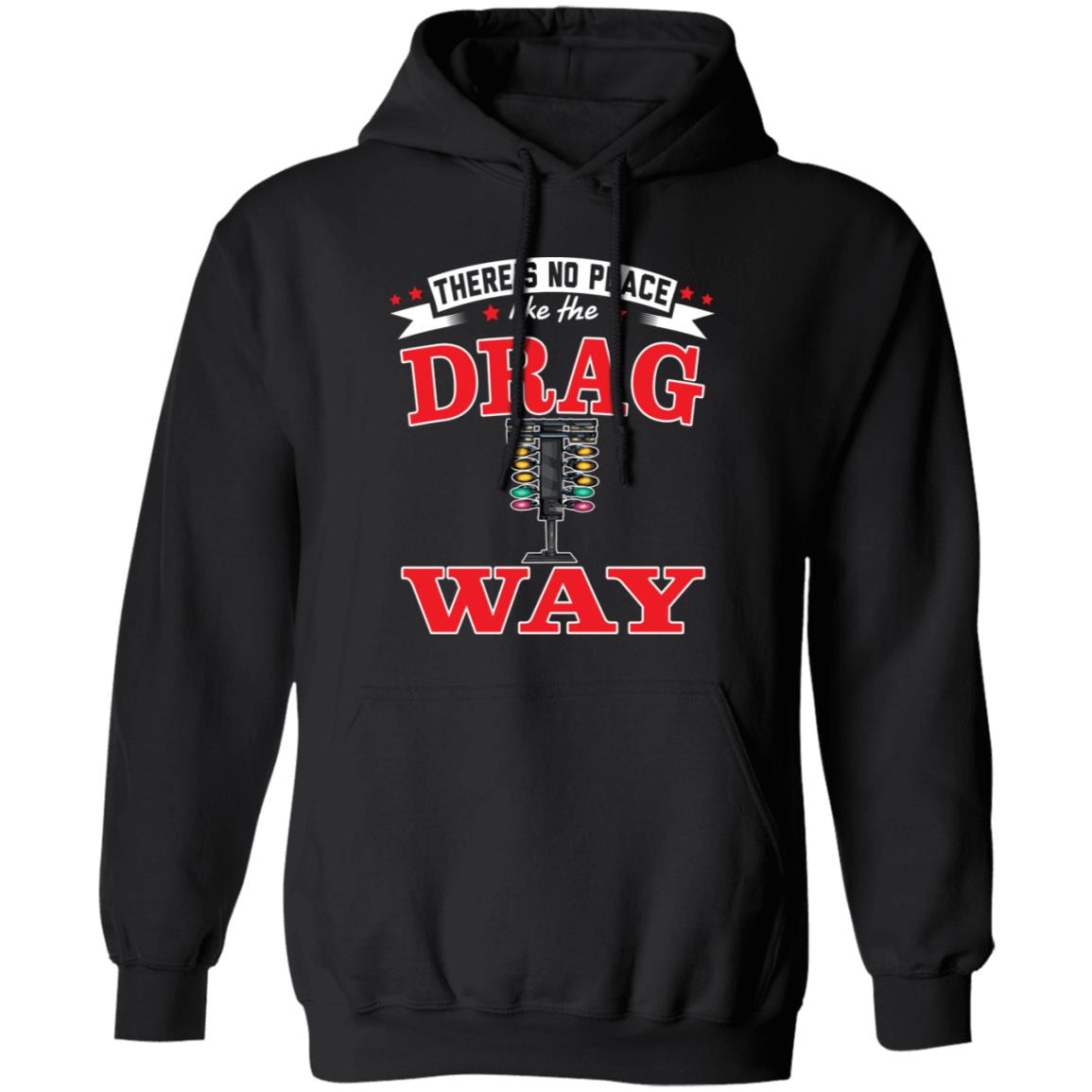 There's No Place Like The Dragway Pullover Hoodie