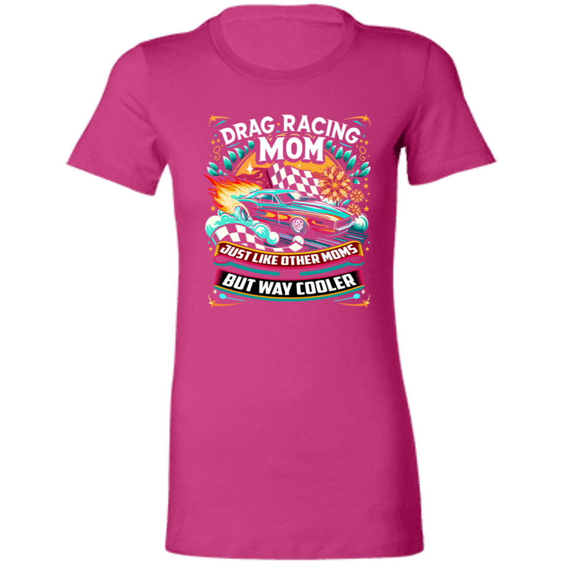 Drag Racing Mom Just Like Other Moms T-Shirts