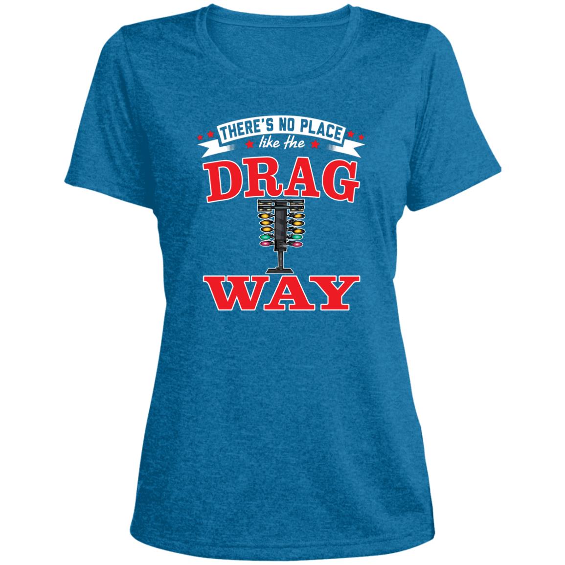 There's No Place Like The Dragway Ladies' Heather Scoop Neck Performance Tee