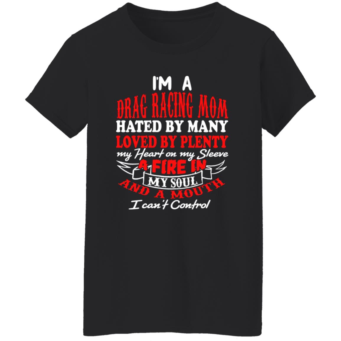 I'm A Drag Racing Mom Hated By Many Loved By Plenty Ladies' 5.3 oz. T-Shirt