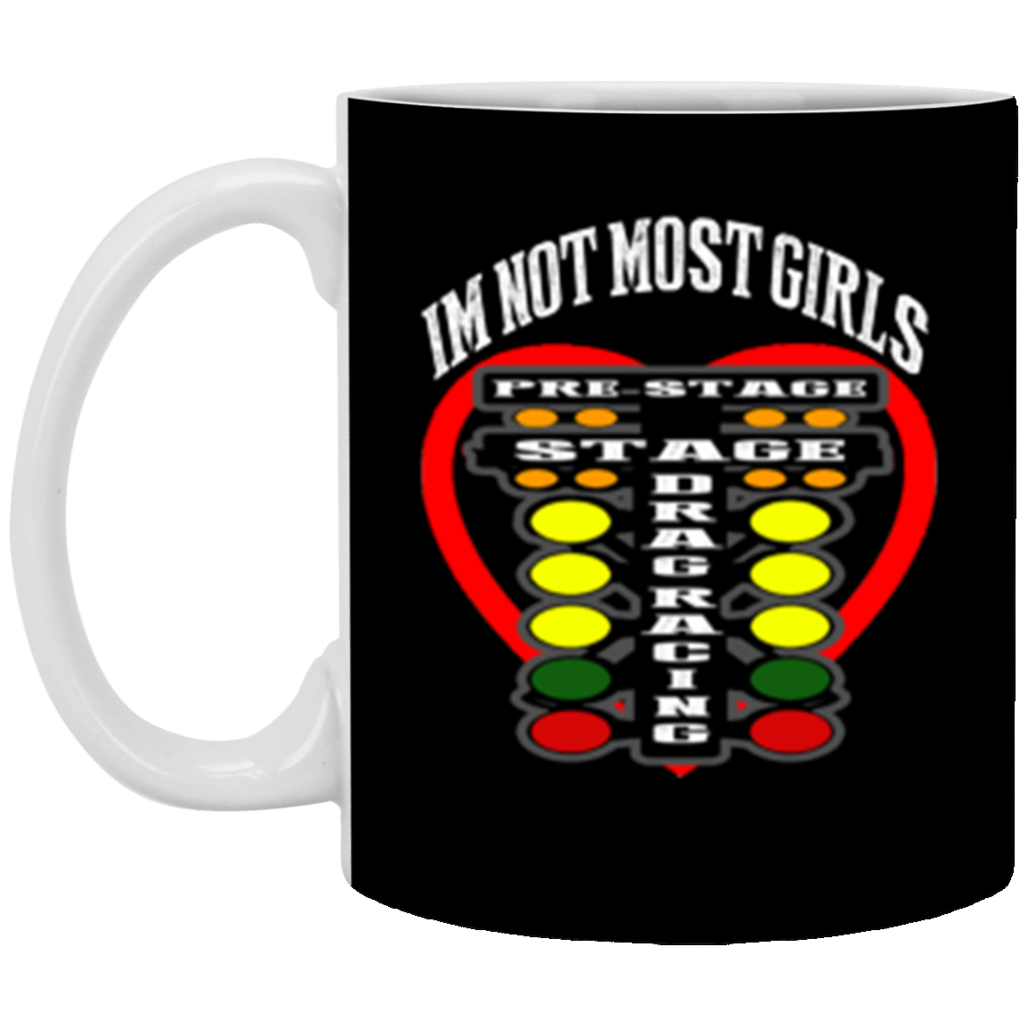 I'm Not Most Girls Drag Racing 11oz White Mug