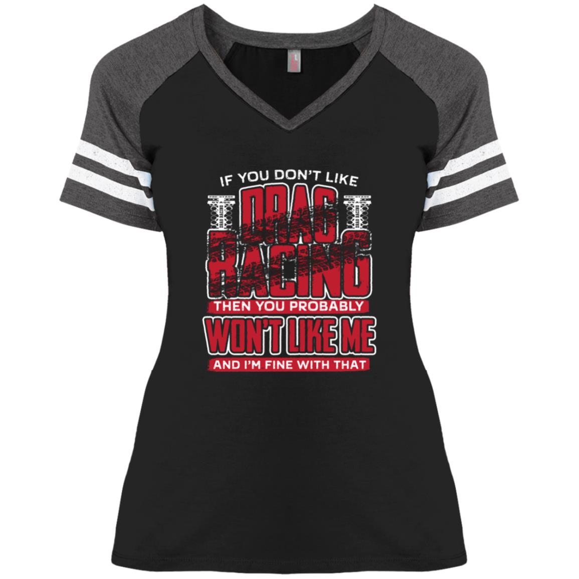 If You Don't Like Drag Racing Ladies' Game V-Neck T-Shirt