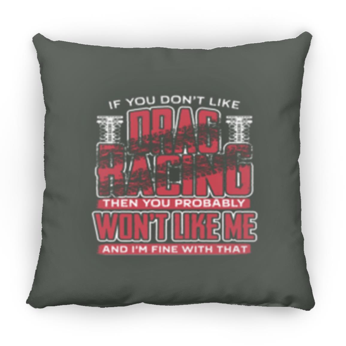 If You Don't Like Drag Racing Large Square Pillow