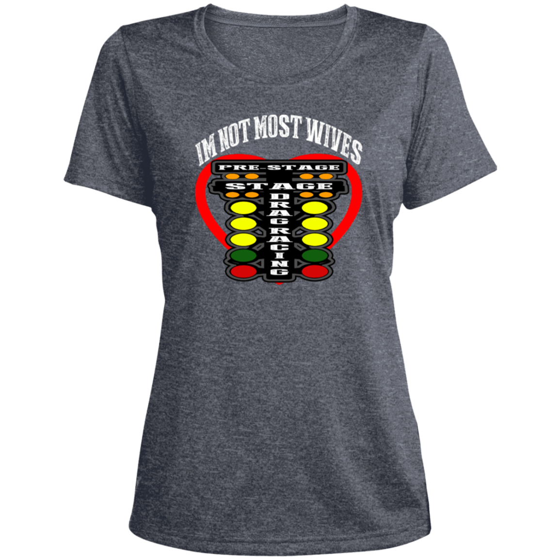 I'm Not Most Wives Drag Racing Ladies' Heather Scoop Neck Performance Tee