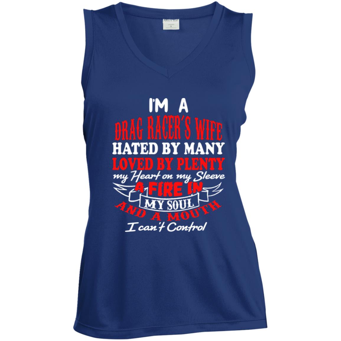 I'm A Drag Racer's Wife Hated By Many Loved By Plenty Ladies' Sleeveless V-Neck Performance Tee