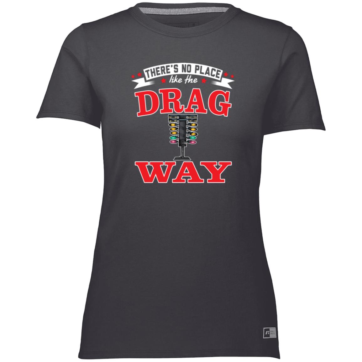 There's No Place Like The Dragway Women's Essential Dri-Power Tee