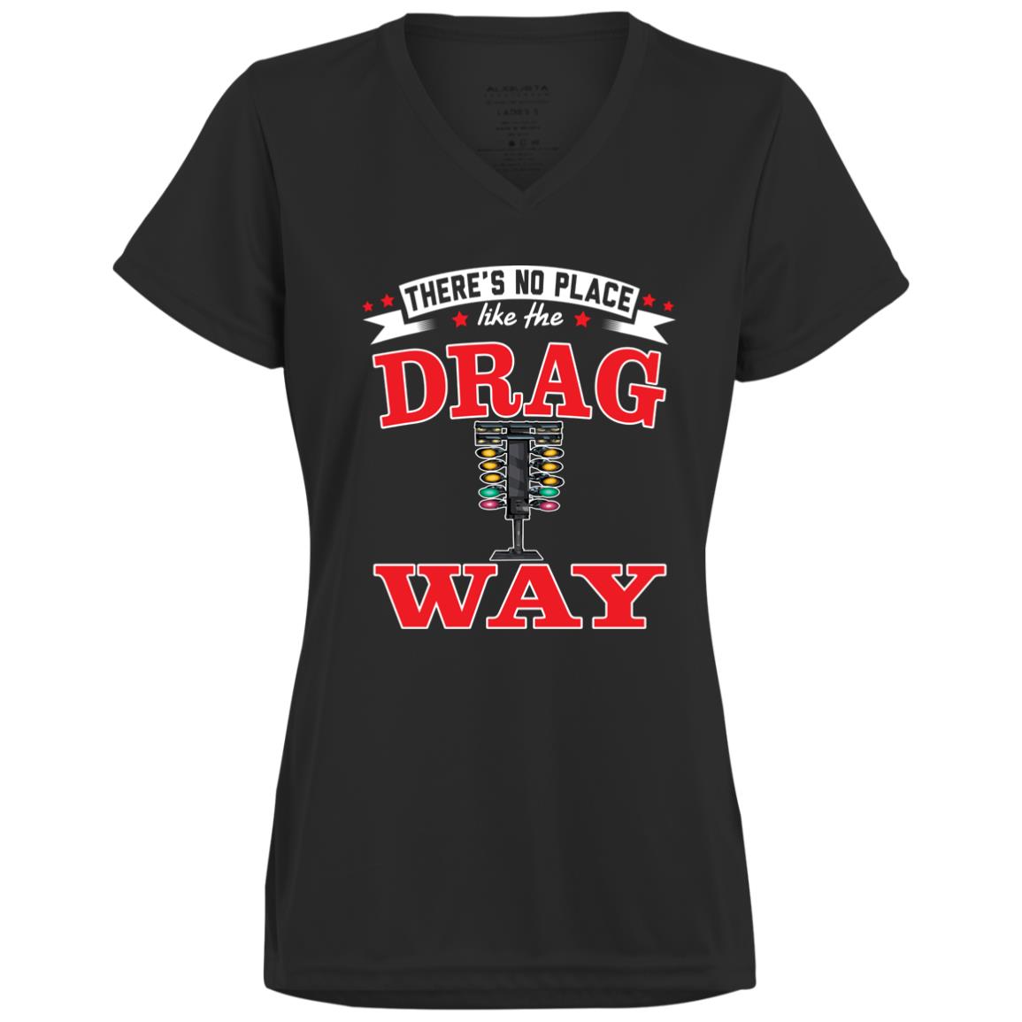 There's No Place Like The Dragway Women's Moisture-Wicking V-Neck Tee