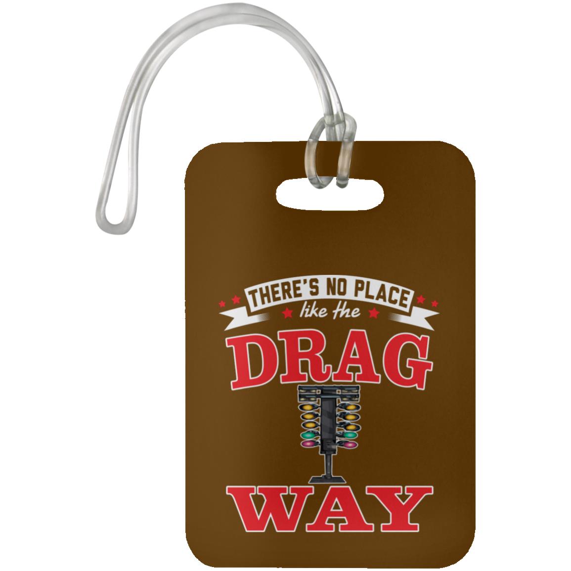 There's No Place Like The Dragway Luggage Bag Tag