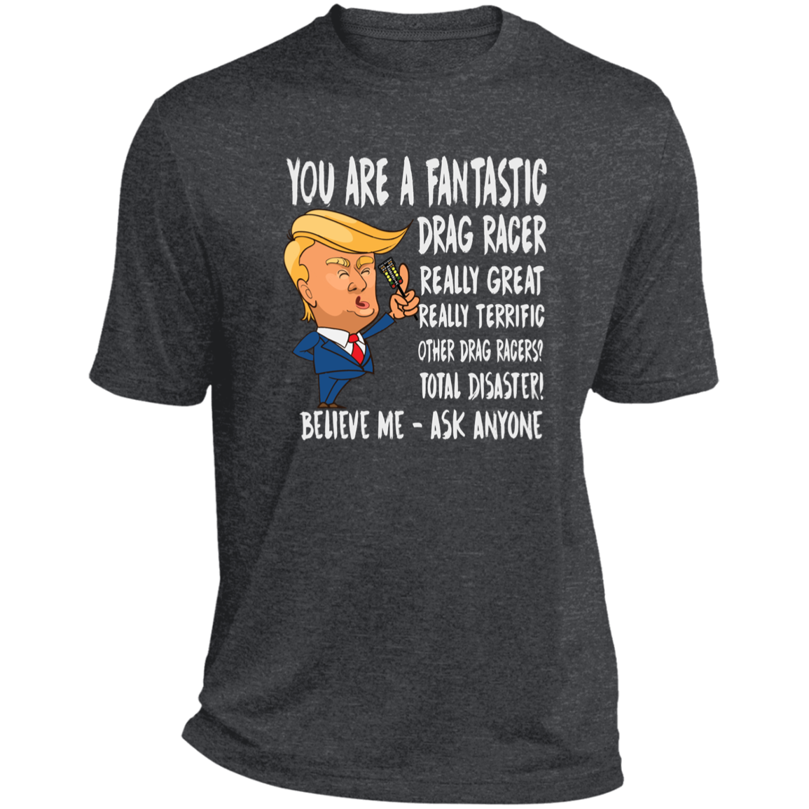You're A Fantastic Drag Racer T-Shirts