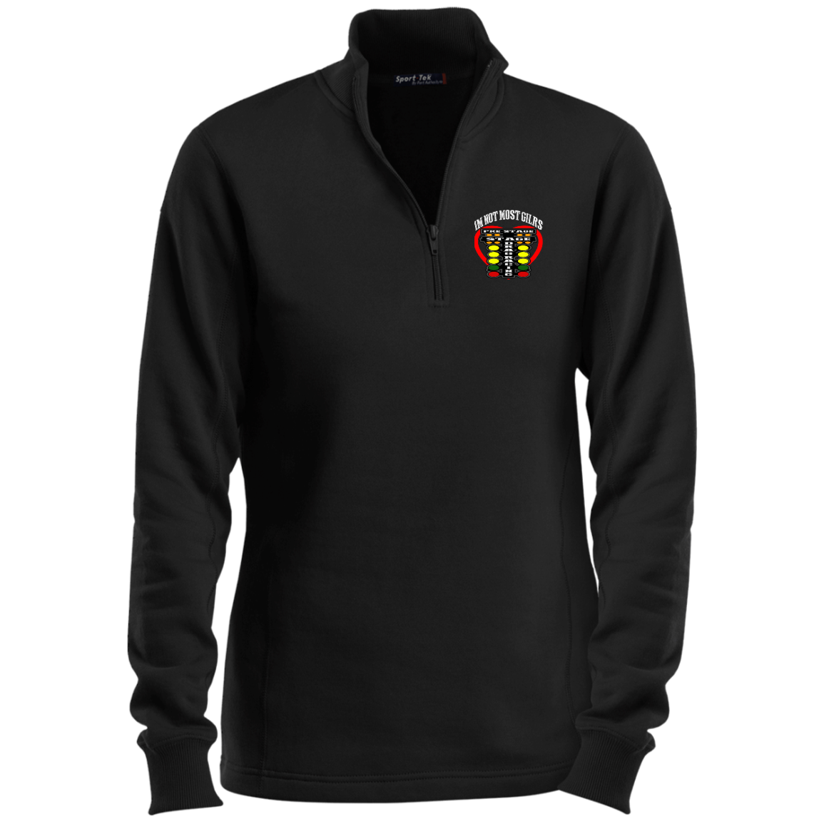 I'm Not Most Girls Drag Racing Ladies 1/4 Zip Sweatshirt