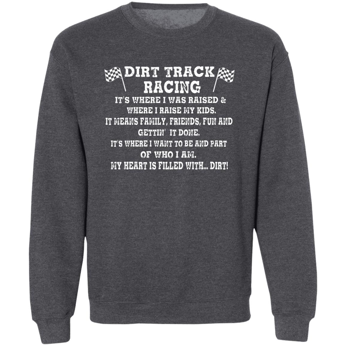 Dirt Track Racing It's Where I Was Raised Pullover Crewneck Sweatshirt 8 oz (Closeout)