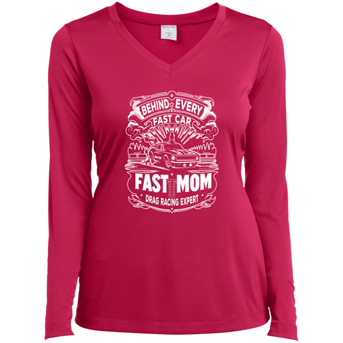 Behind Every Fast Car is a Fast Mom Drag Racing Expert Long Sleeve Shirts