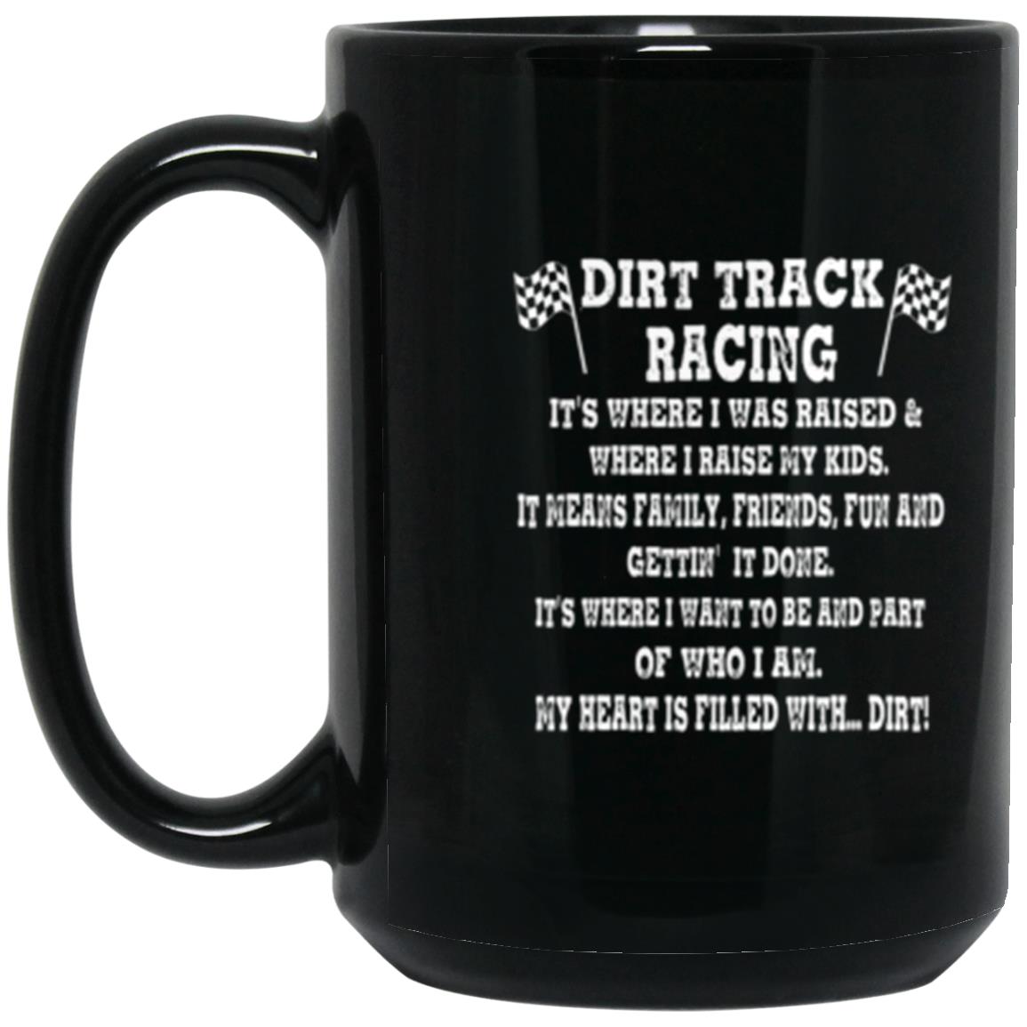 Dirt Track Racing It's Where I Was Raised 15 oz. Black Mug