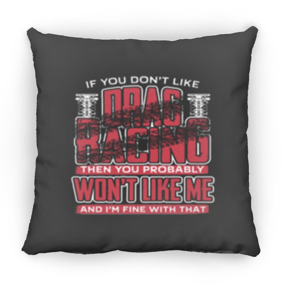 If You Don't Like Drag Racing Beer Small Square Pillow