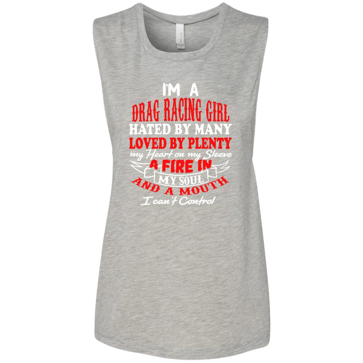 I'm A Drag Racing Girl Hated By Many Loved By Plenty Ladies' Flowy Muscle Tank