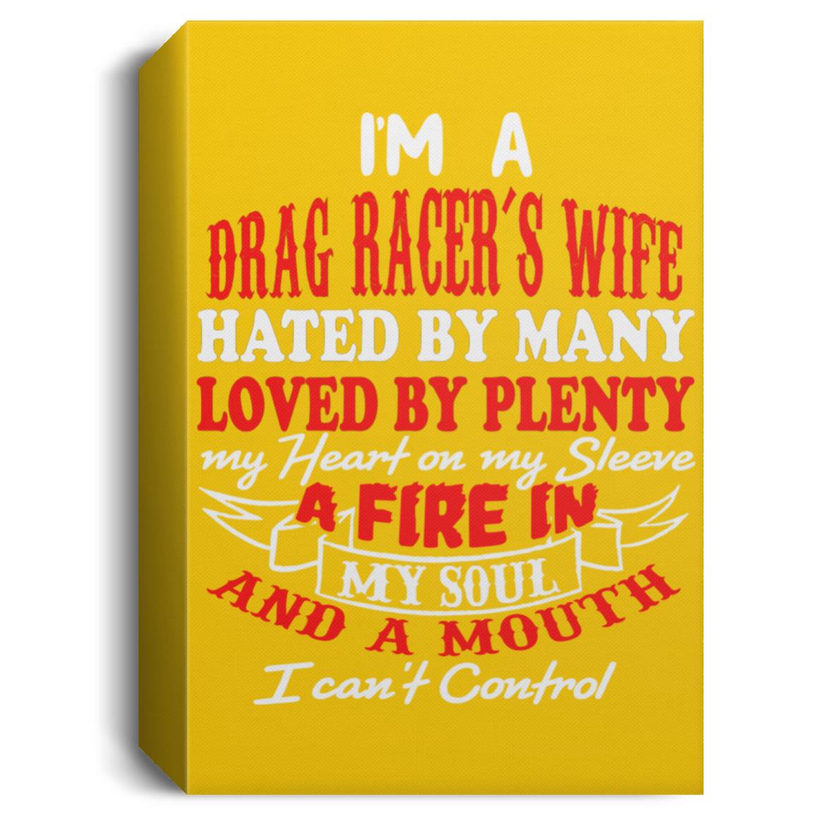 I'm A Drag Racer's Wife Hated By Many Loved By Plenty Deluxe Portrait Canvas 1.5in Frame