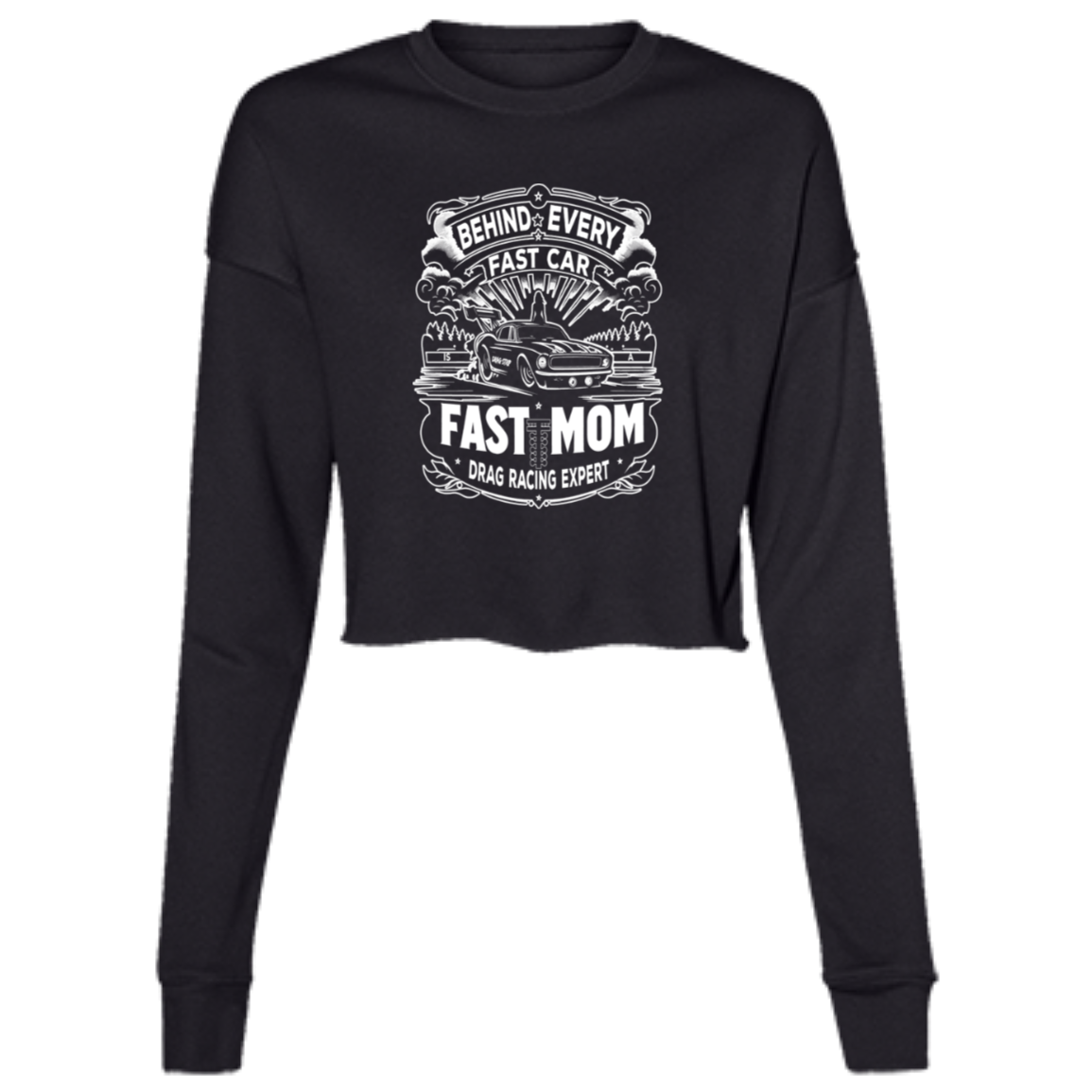 Behind Every Fast Car is a Fast Mom Drag Racing Expert Crop Tops