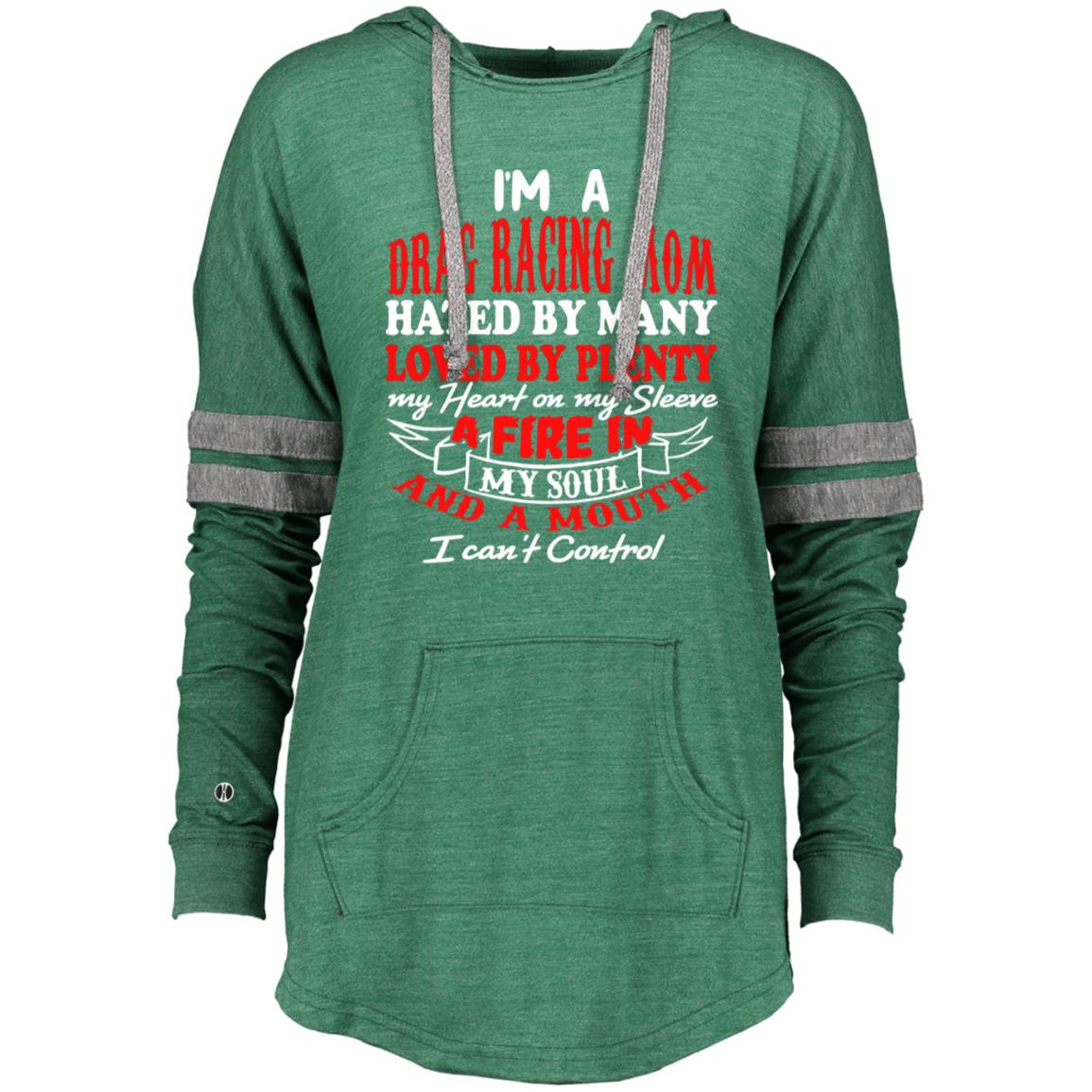 I'm A Drag Racing Mom Hated By Many Loved By Plenty Ladies Hooded Low Key Pullover