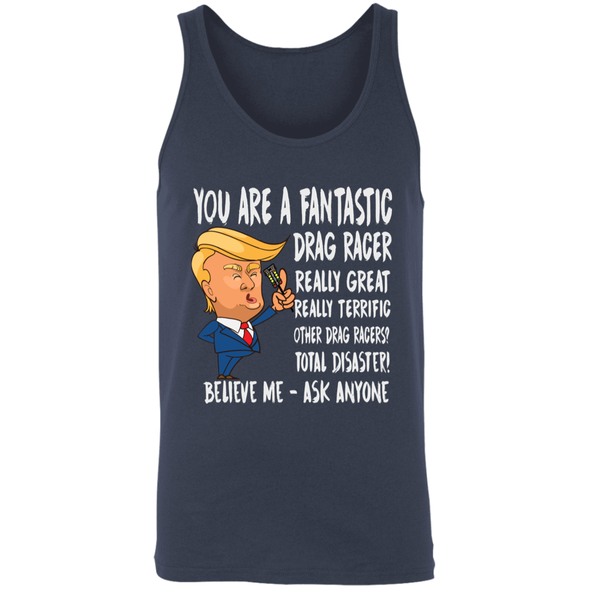 You're A Fantastic Drag Racer Tank Tops