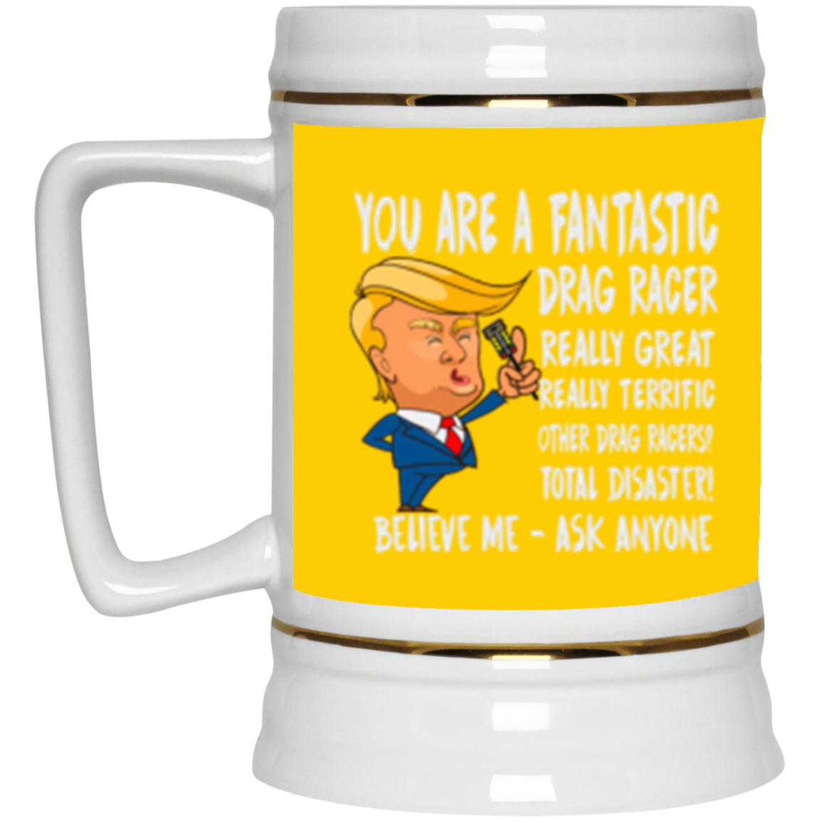 You're A Fantastic Drag Racer Beer Stein 22oz.