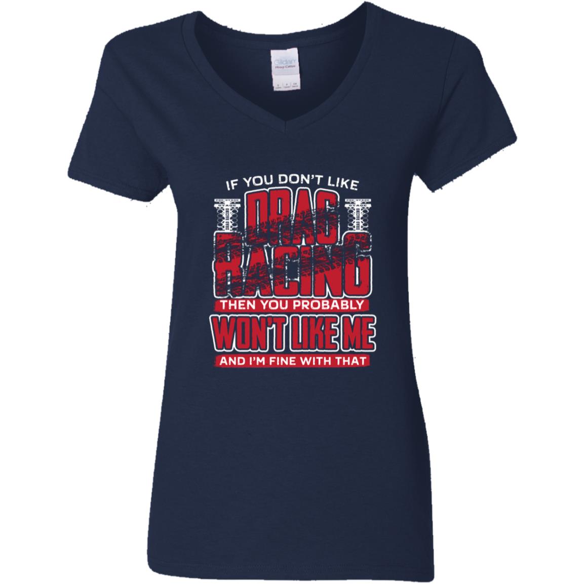 If You Don't Like Drag Racing Ladies' 5.3 oz. V-Neck T-Shirt
