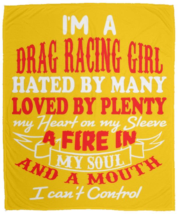 I'm A Drag Racing Girl Hated By Many Loved By Plenty Cozy Plush Fleece Blanket - 50x60